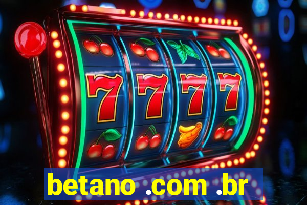 betano .com .br